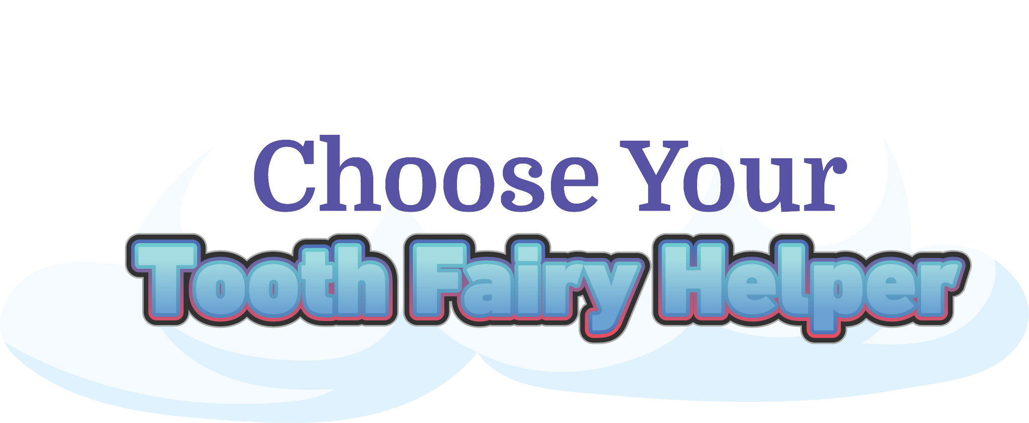 Choose Your Tooth Fairy Helper